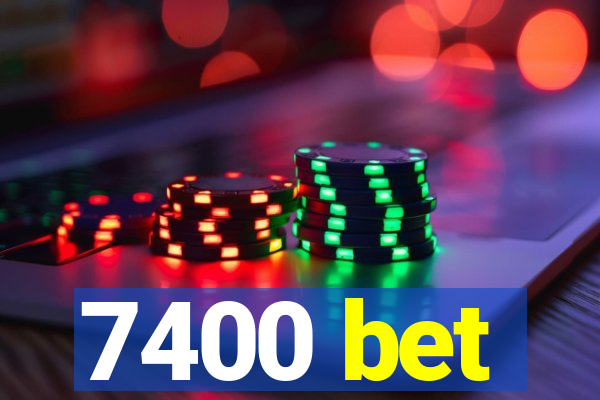 7400 bet